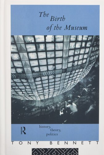 The Birth of the Museum: History, Theory, Politics (Culture: Policy and Politics)
