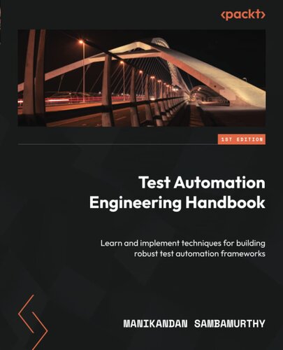 Test Automation Engineering Handbook: Learn and implement techniques for building robust test automation frameworks