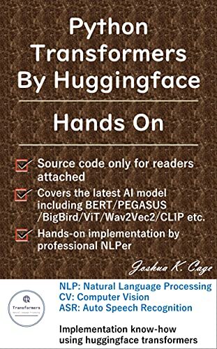 Python Transformers By Huggingface Hands On: 101 practical implementation hands-on of ALBERT/ViT/BigBird and other latest models with huggingface transformers