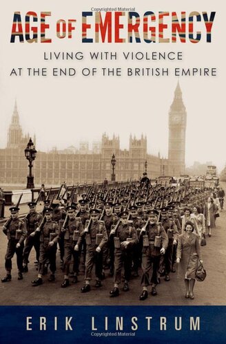 Age of Emergency: Living with Violence at the End of the British Empire