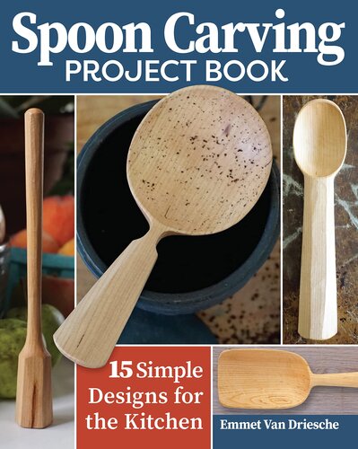 Spoon Carving Project Book: 15 Simple Designs for the Kitchen (Fox Chapel Publishing) Skill-Building Woodcarving Projects for Beginner to Intermediate Carvers for Spoons, Scoops, Dippers, and More