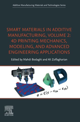 Smart Materials in Additive Manufacturing, volume 2: 4D Printing Mechanics, Modeling, and Advanced Engineering Applications: 4D Printing Mechanics, ... Manufacturing Materials and Technologies)