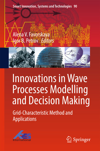 Innovations in Wave Processes Modelling and Decision Making: Grid-Characteristic Method and Applications (Smart Innovation, Systems and Technologies Book 90)