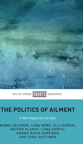 The Politics of Ailment: A New Approach to Care (Policy Press Shorts Research)