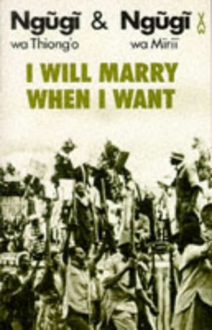 I Will Marry When I Want (African Writers Series)