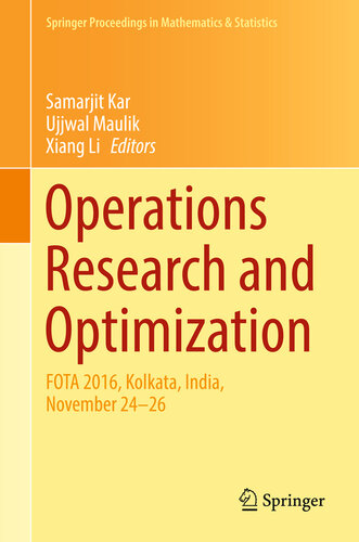 Operations Research and Optimization: FOTA 2016, Kolkata, India, November 24-26 (Springer Proceedings in Mathematics & Statistics Book 225)