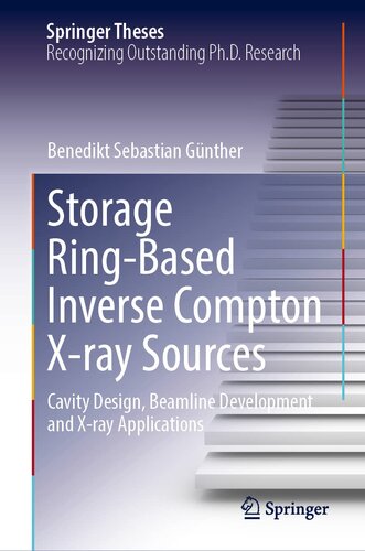Storage Ring-Based Inverse Compton X-ray Sources: Cavity Design, Beamline Development and X-ray Applications (Springer Theses)