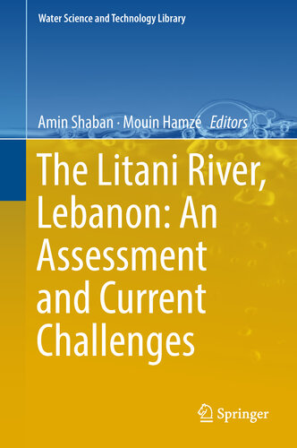 The Litani River, Lebanon: An Assessment and Current Challenges (Water Science and Technology Library Book 85)