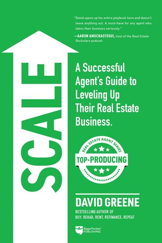 SCALE: A Successful Agent’s Guide to Leveling Up a Real Estate Business (Top-Producing Real Estate Agent, 3)