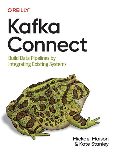 Kafka Connect: Build Data Pipelines by Integrating Existing Systems