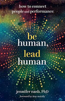 Be Human, Lead Human: How to Connect People and Performance