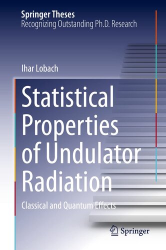 Statistical Properties of Undulator Radiation: Classical and Quantum Effects (Springer Theses)