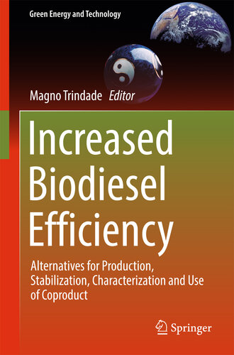 Increased Biodiesel Efficiency: Alternatives for Production, Stabilization, Characterization and Use of Coproduct (Green Energy and Technology)
