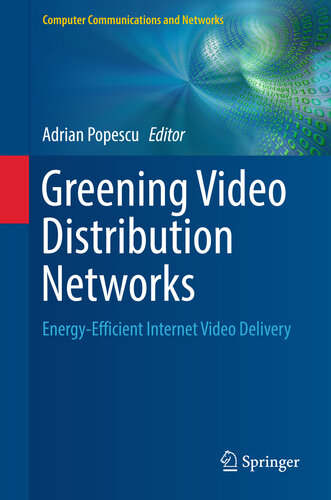 Greening Video Distribution Networks: Energy-Efficient Internet Video Delivery (Computer Communications and Networks)
