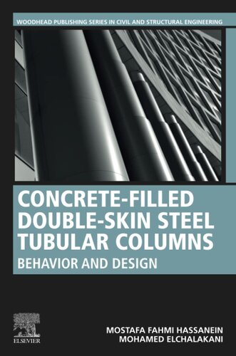 Concrete-Filled Double-Skin Steel Tubular Columns: Behavior and Design (Woodhead Publishing Series in Civil and Structural Engineering)