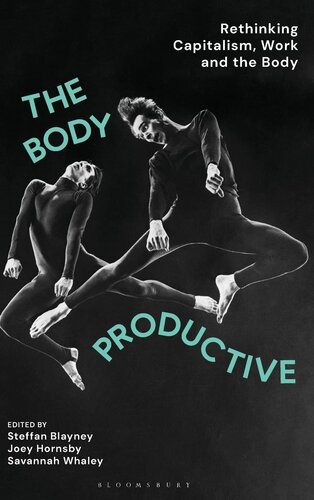 The Body Productive: Rethinking Capitalism, Work and the Body