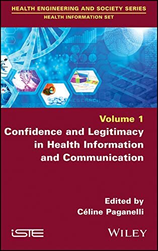 Confidence and Legitimacy in Health Information and Communication (Health Engineering and Society: Health Information, 1)