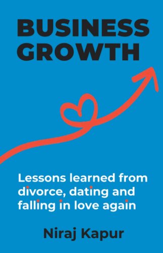 Business Growth: Lessons Learned From Divorce, Dating and Falling In Love Again