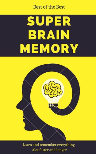 Super Brain Memory - Learn Everything Alot Faster and Last Longer, Super Charge Your Memory at Work at School: Memory Improvement, Concentration and Memory Improvement Strategies with Mind Mapping
