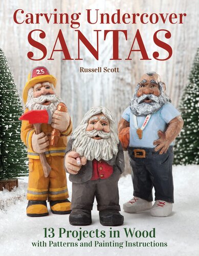 Carving Undercover Santas: 13 Projects in Wood with Patterns and Painting Instructions (Fox Chapel Publishing) Carve Santa in Disguise as a Policeman, Fireman, Lifeguard, Coach, Librarian, and More