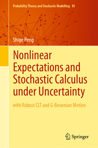 Nonlinear Expectations and Stochastic Calculus under Uncertainty: with Robust CLT and G-Brownian Motion (Probability Theory and Stochastic Modelling Book 95)