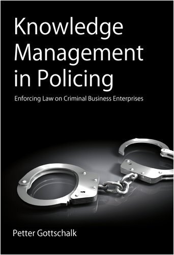 Knowledge Management in Policing: Enforcing Law on Criminal Business Enterprises