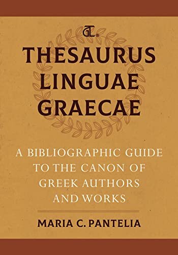 Thesaurus Linguae Graecae: A Bibliographic Guide to the Canon of Greek Authors and Works