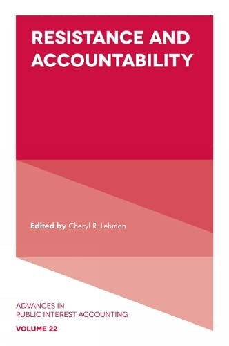 Resistance and Accountability (Advances in Public Interest Accounting) (Advances in Public Interest Accounting, 22)