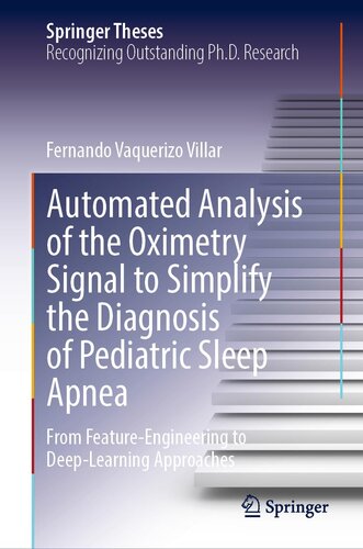 Automated Analysis of the Oximetry Signal to Simplify the Diagnosis of Pediatric Sleep Apnea: From Feature-Engineering to Deep-Learning Approaches (Springer Theses)