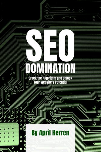 SEO Domination: Crack the Algorithm and Unlock Your Website's Potential
