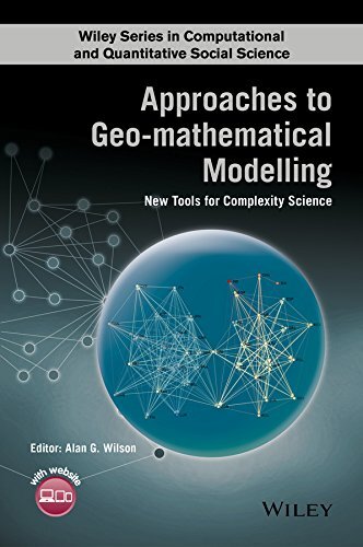 Approaches to Geo-mathematical Modelling: New Tools for Complexity Science (Wiley Series in Computational and Quantitative Social Science)
