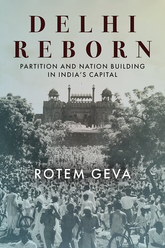 Delhi Reborn: Partition and Nation Building in India's Capital (South Asia in Motion)