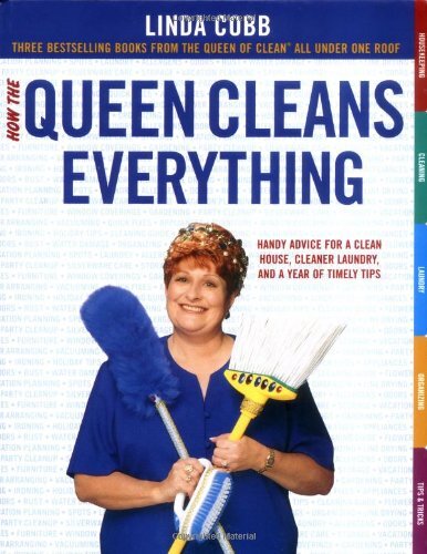 How the Queen Cleans Everything: Handy Advice for a Clean House, Cleaner Laundry, and a Year of Timely Tips
