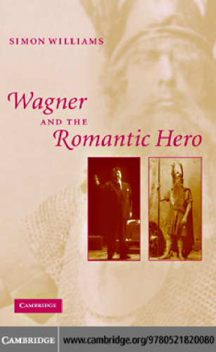 Wagner and the Romantic Hero