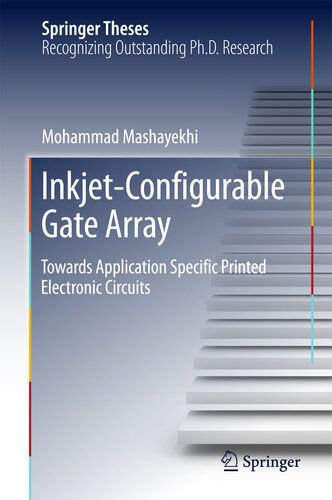 Inkjet-Configurable Gate Array: Towards Application Specific Printed Electronic Circuits (Springer Theses)