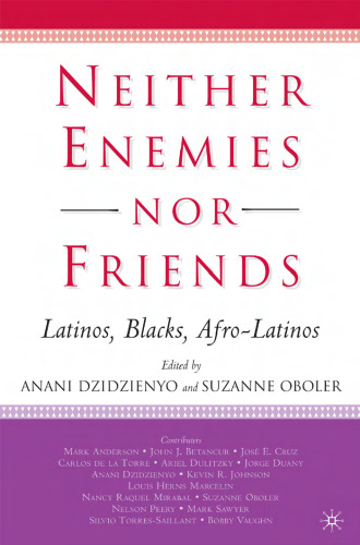 Neither Enemies nor Friends: Latinos, Blacks, Afro-Latinos