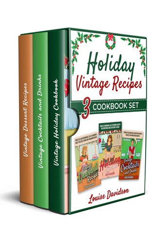 Holiday Vintage Recipes - 3 Cookbook Set: 1. Old-Fashioned Cooking for the Holidays - 2. Cocktails and Drinks - 3. Desserts (Lost Recipes Vintage Cookbooks)
