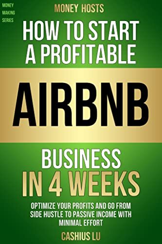 MONEY HOSTS: How To Start A Profitable Airbnb Business in 4 Weeks: Optimize Your Profits and Go From Side Hustle to Passive Income With Minimal Effort (MONEY MAKING SERIES)