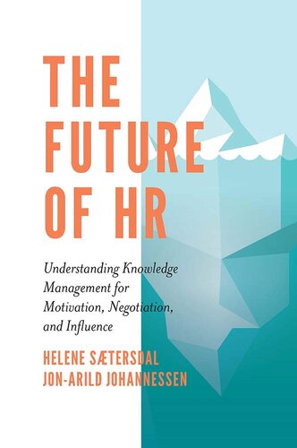 The Future of Hr: Understanding Knowledge Management for Motivation, Negotiation, and Influence
