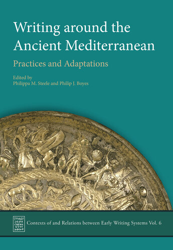 Writing Around the Ancient Mediterranean: Practices and Adaptations (Contexts of and Relations between Early Writing Systems (CREWS) Book 6)