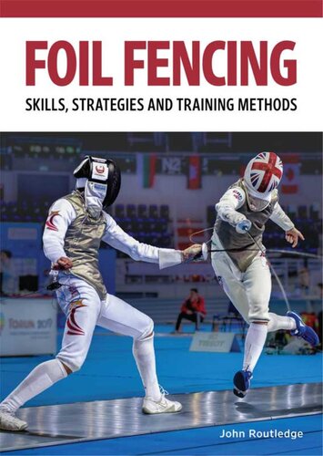 Foil Fencing: Skills, Strategies and Training Methods