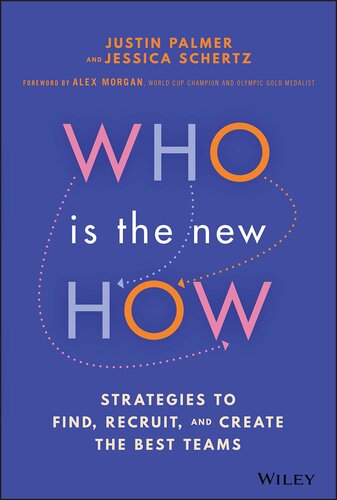 Who Is the New How: Strategies to Find, Recruit, and Create the Best Teams