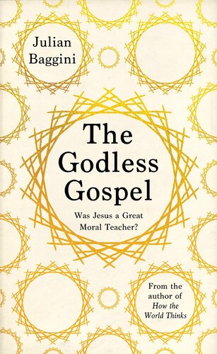 The Godless Gospel: Was Jesus A Great Moral Teacher?