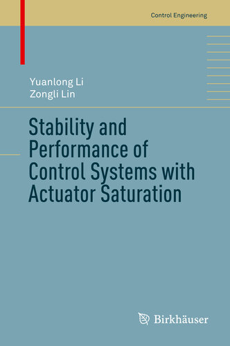 Stability and Performance of Control Systems with Actuator Saturation (Control Engineering)