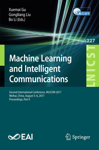 Machine Learning and Intelligent Communications: Second International Conference, MLICOM 2017, Weihai, China, August 5-6, 2017, Proceedings, Part II (Lecture ... Telecommunications Engineering Book 227)