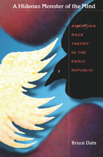 A Hideous Monster of the Mind: American Race Theory in the Early Republic