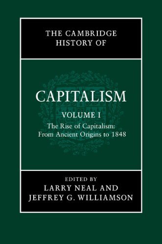 The Cambridge History of Capitalism: Volume 1, The Rise of Capitalism: From Ancient Origins to 1848 (The Cambridge History of Capitalism 2 Volume Hardback Set)
