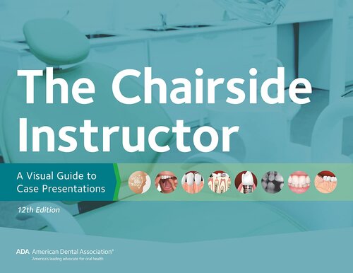 The Chairside Instructor: A Visual Guide to Case Presentations