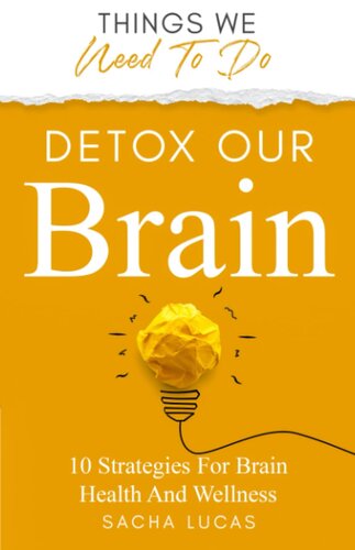 Detox Our Brain: 10 Strategies for Brain Health and Wellness (Things We Need To Do)