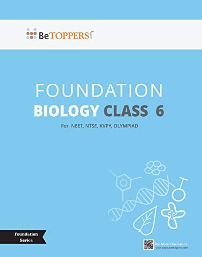 Class 6 Biology - BeTOPPERS NEET Foundation Series - 2022 Edition